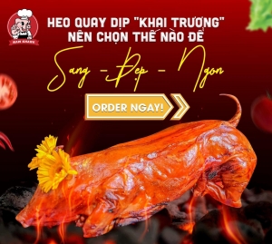 Cách Chọn Heo Quay Dịp "Khai Trương" Không Phải Ai Cũng Biết